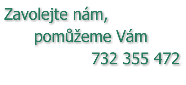 Zavolejte nm,        pomeme Vm 732 355 472
